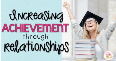 Increasing Student Achievement Through Relationships