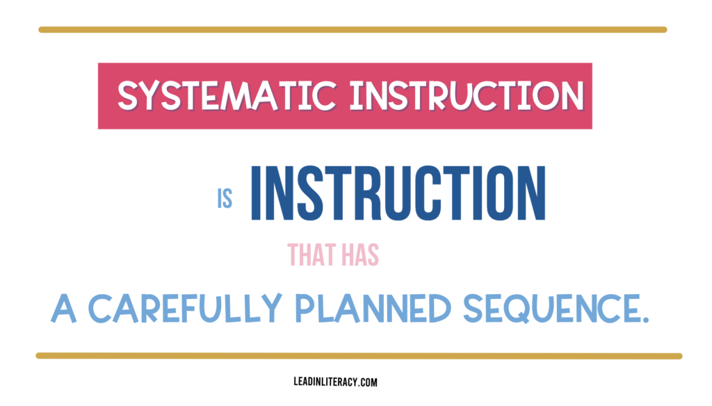 Systematic Instruction is instruction that has a carefully planned sequence.